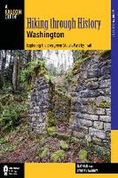 Hiking Through History Washington: Exploring the Evergreen State’s Past by Trail