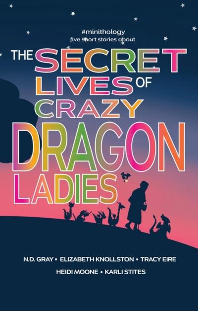Secret Lives of Crazy Dragon Ladies