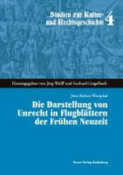 Die Darstellung von Unrecht in Flugblättern der Frühen Neuzeit