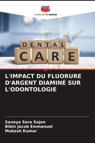 L’IMPACT DU FLUORURE D’ARGENT DIAMINÉ SUR L’ODONTOLOGIE