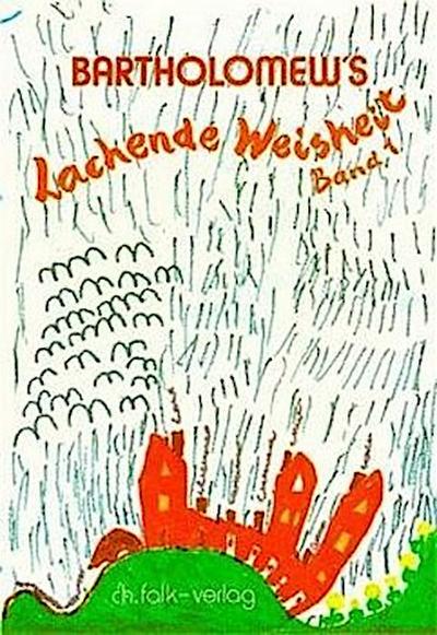Bartholomew’s Lachende Weisheit. Bd.1