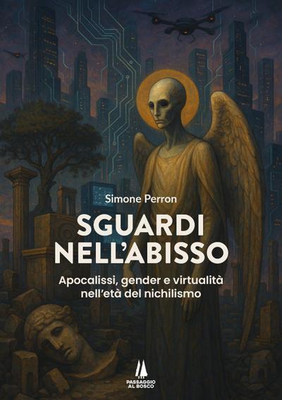 Sguardi nell’abisso. Apocalissi, gender e virtualità nell’età del nichilismo