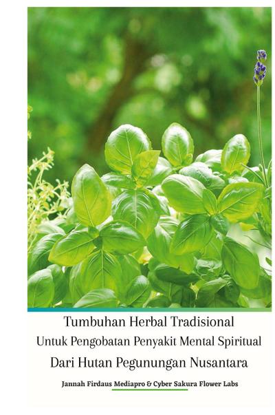 Tumbuhan Herbal Tradisional Untuk Pengobatan Penyakit Mental Spiritual Dari Hutan Pegunungan Nusantara Hardcover Edition