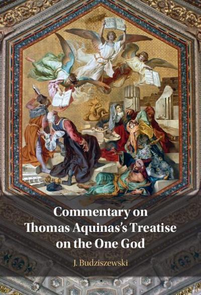 Commentary on Thomas Aquinas’s Treatise on the One God