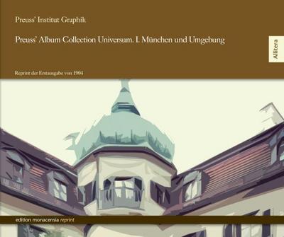 Preuss’ Album Collection Universum. I. München und Umgebung