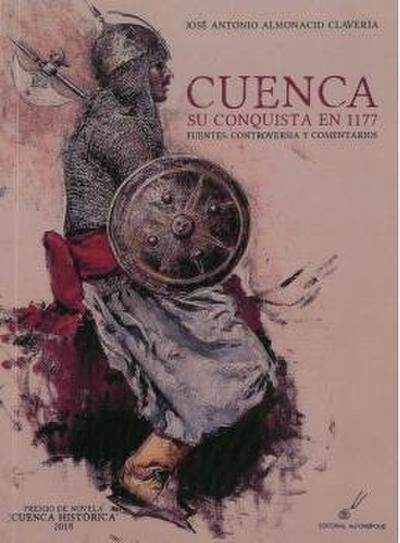 Cuenca : su conquista en 1177 : fuentes, controversia y comentario