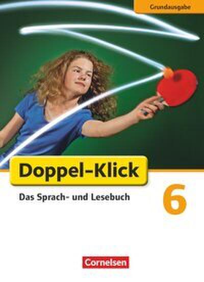 Doppel-Klick - Das Sprach- und Lesebuch - Grundausgabe - 6. Schuljahr