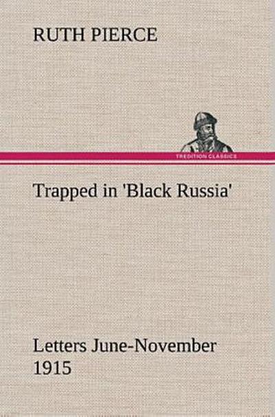 Trapped in ’Black Russia’ Letters June-November 1915