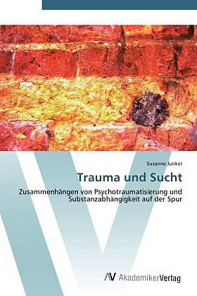 Trauma und Sucht