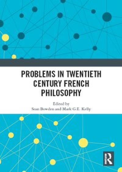 Problems in Twentieth Century French Philosophy
