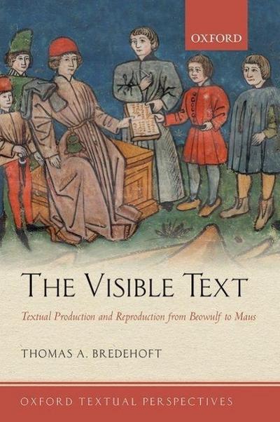 The Visible Text: Textual Production and Reproduction from Beowulf to Maus