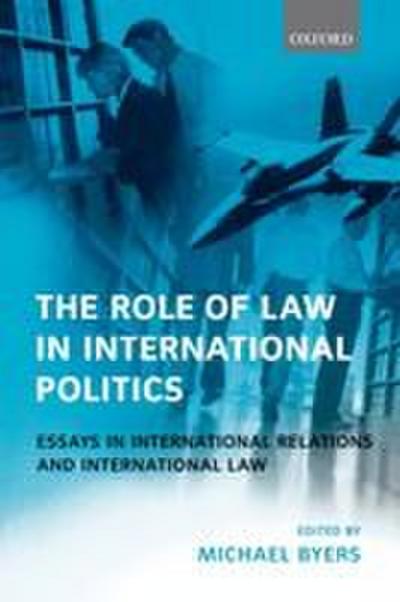 The Role of Law in International Politics Essays in International Relations and International Law