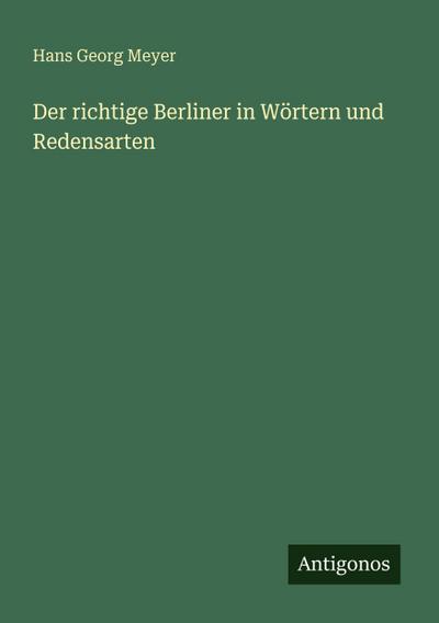Der richtige Berliner in Wörtern und Redensarten