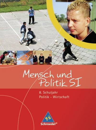 Mensch und Politik SI, Ausgabe G8 Niedersachsen 8. Schuljahr, Politik - Wirtschaft