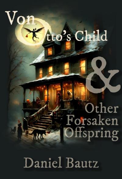 Von Otto’s Child & Other Forsaken Offspring