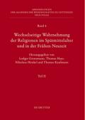 Wechselseitige Wahrnehmung der Religionen im Spätmittelalter und in der Frühen Neuzeit II