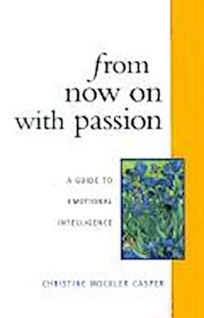 From Now on with Passion: A Guide to Emotional Intelligence