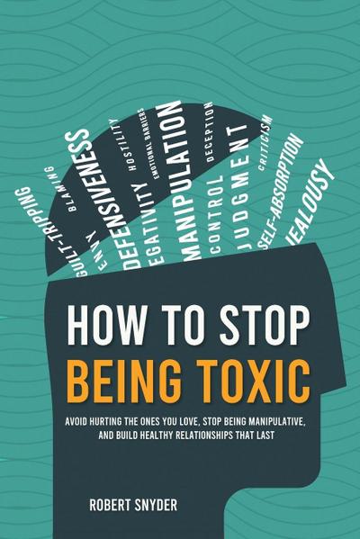 How to Stop Being Toxic