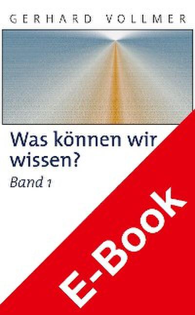 Was können wir wissen? Band 1: Die Natur der Erkenntnis