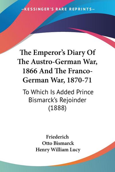 The Emperor’s Diary Of The Austro-German War, 1866 And The Franco-German War, 1870-71