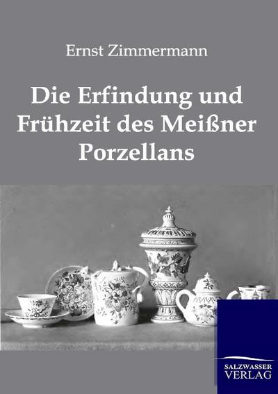 Die Erfindung und Frühzeit des Meißner Porzellans