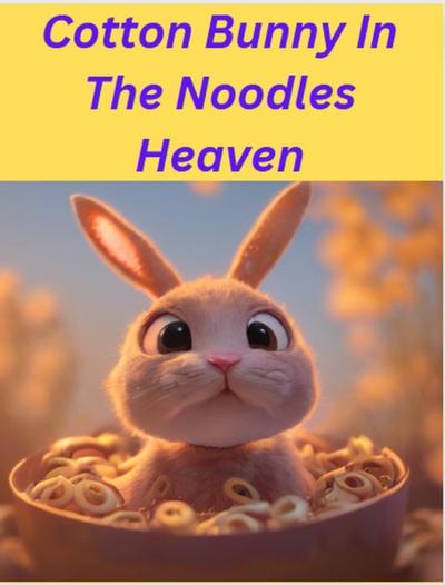 Cotton Bunny In The  Noodles Heaven