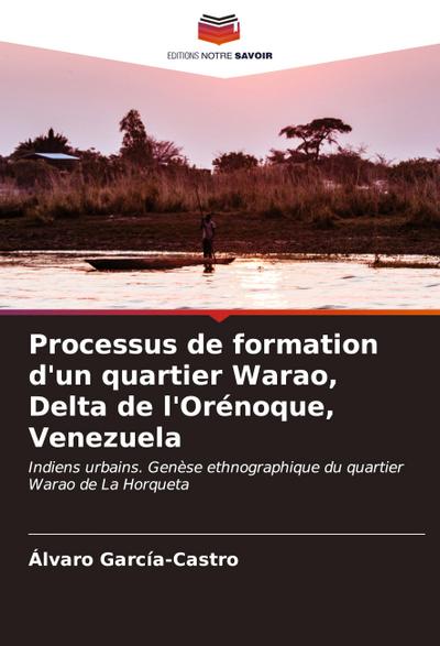 Processus de formation d’un quartier Warao, Delta de l’Orénoque, Venezuela