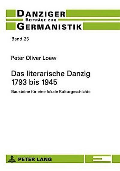 Das literarische Danzig - 1793 bis 1945
