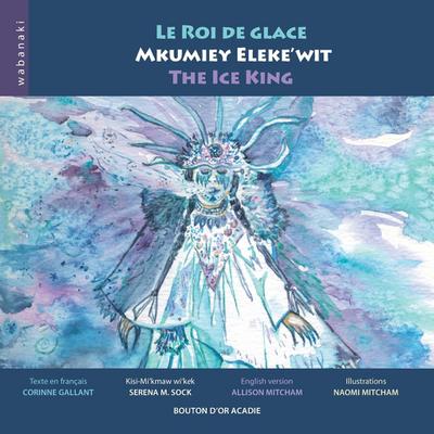 Le roi de glace / Mkumiey Eleke’wit / The Ice King