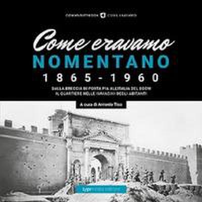 Come eravamo. Nomentano 1865-1960