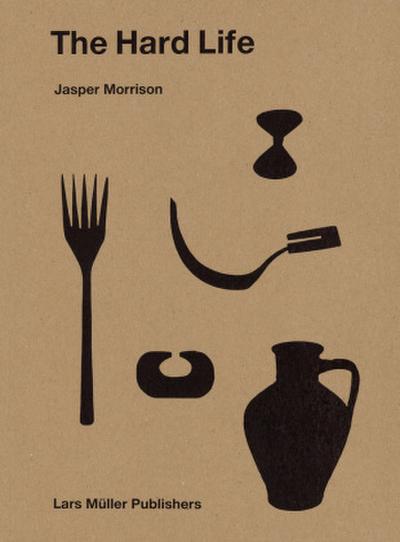 Jasper Morrison - The Hard Life