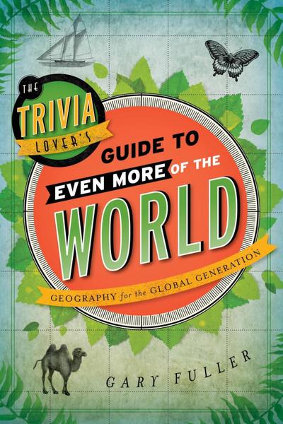 Fuller, G: Trivia Lover’s Guide to Even More of the World