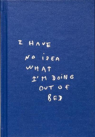 I Have No Idea What I’m Doing Out Of Bed