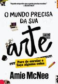 O mundo precisa da sua arte