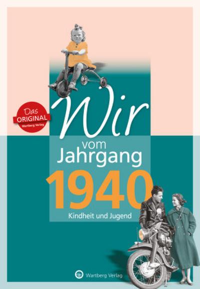 Wir vom Jahrgang 1940 - Kindheit und Jugend