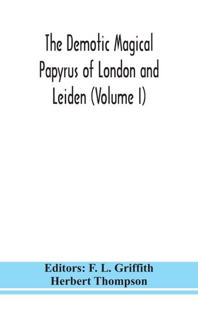 The Demotic Magical Papyrus Of London And Leiden (Volume I)