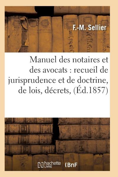 Manuel Des Notaires Et Des Avocats: Recueil de Jurisprudence Et de Doctrine T06