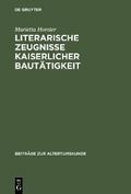Literarische Zeugnisse kaiserlicher Bautätigkeit