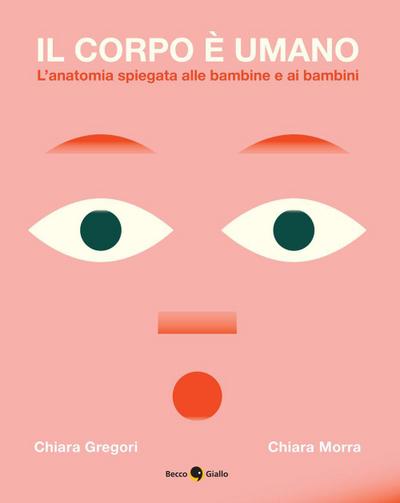 Il corpo è umano. L’anatomia spiegata alle bambine e ai bambini