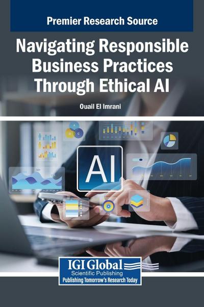 Navigating Responsible Business Practices Through Ethical AI