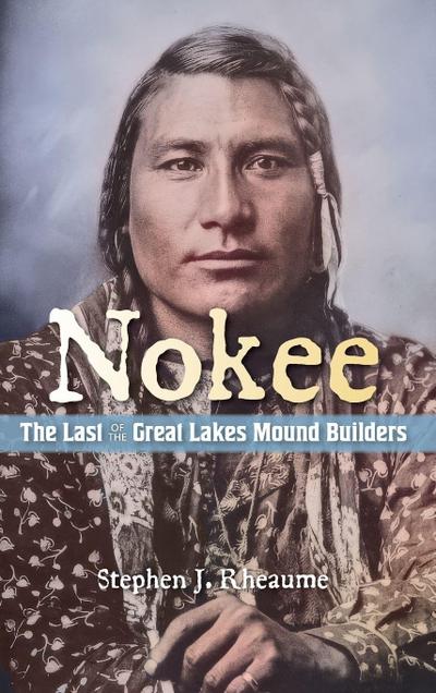 Nokee, The Last of the Great Lakes Mound Builders