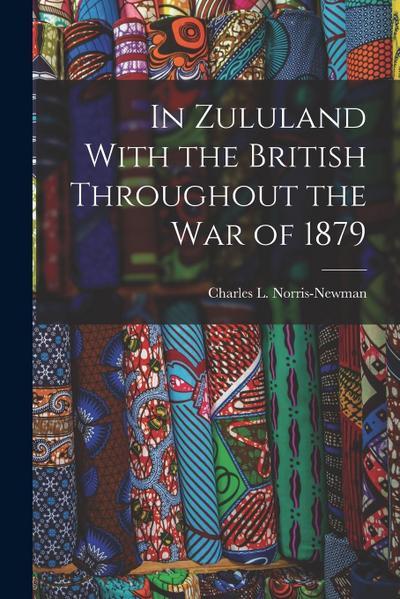 In Zululand With the British Throughout the War of 1879