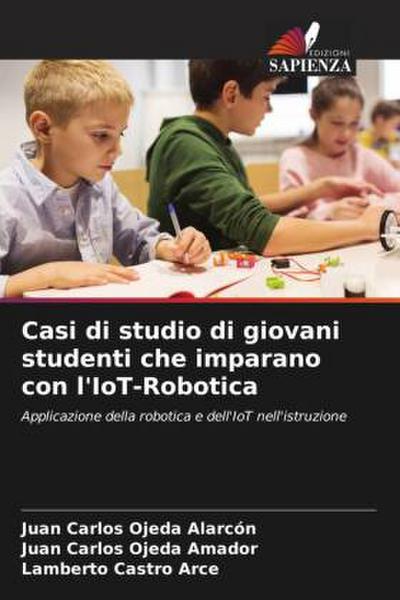 Casi di studio di giovani studenti che imparano con l’IoT-Robotica