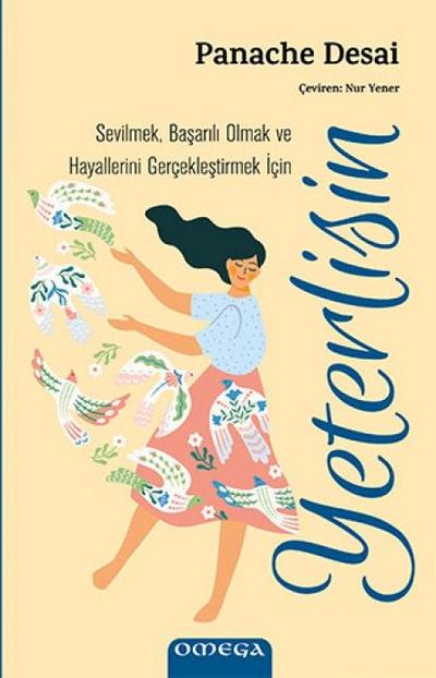 Sevilmek, Basarili Olmak ve Hayallerini Gerceklestirmek Icin Yeterlisin