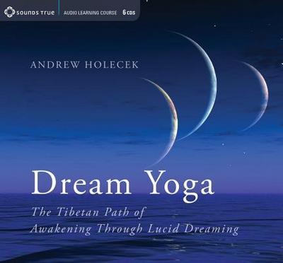 Dream Yoga: The Tibetan Path of Awakening Through Lucid Dreaming