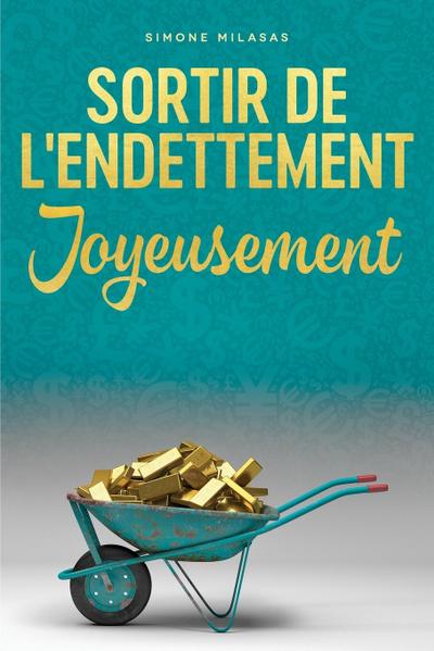 Sortir De L’endettement Joyeusement - Getting Out of Debt French