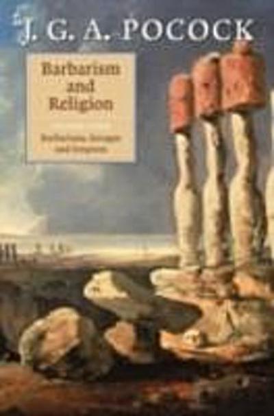 Barbarism and Religion: Volume 4, Barbarians, Savages and Empires