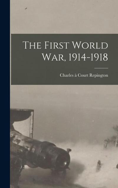 The First World War, 1914-1918