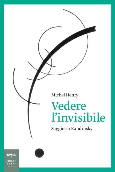 Vedere l’invisibile. Saggio su Kandinskij