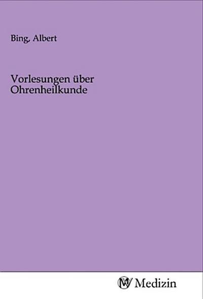 Vorlesungen über Ohrenheilkunde